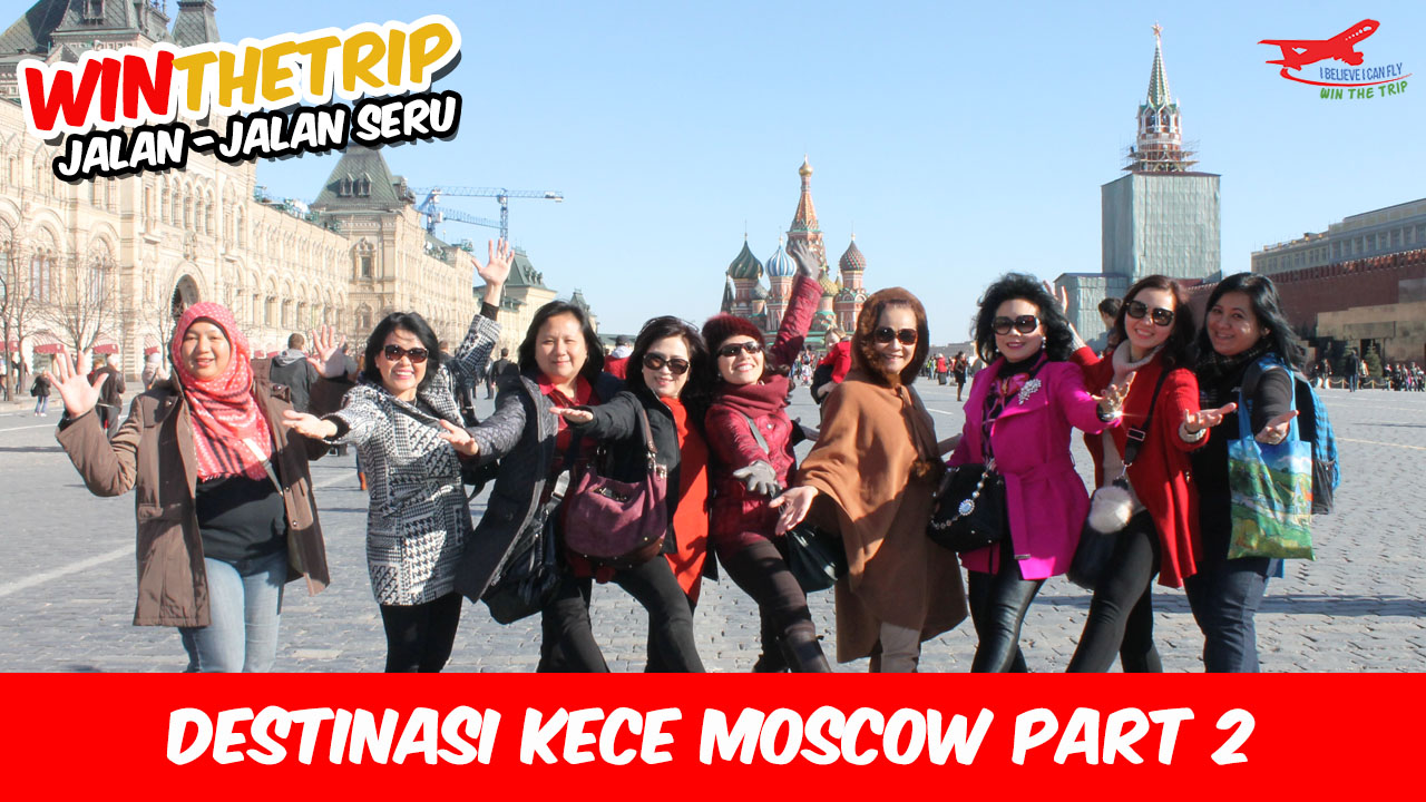 Destinasi Kece Moscow Part II