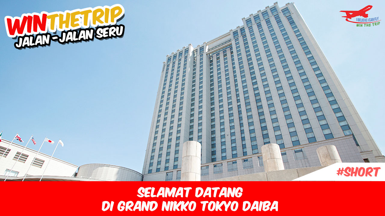 Selamat datang di Grand Nikko Tokyo Daiba