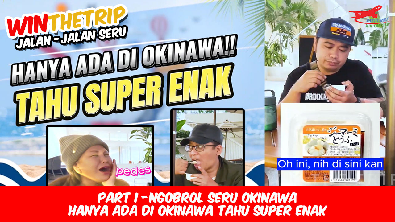 Ngobrol Seru Okinawa Hanya Ada Di Okinawa Tahu Super Enak – PART I