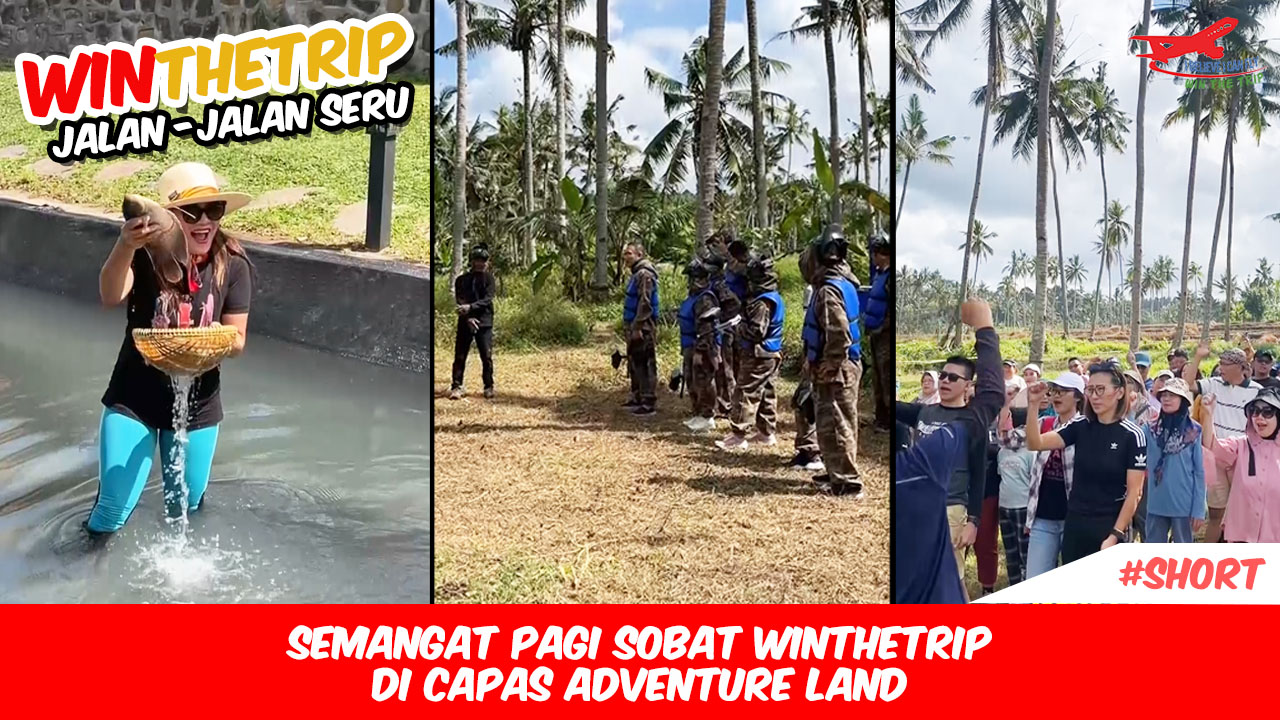 Semangat Pagi Sobat WinTheTrip di Capas Adventure Land
