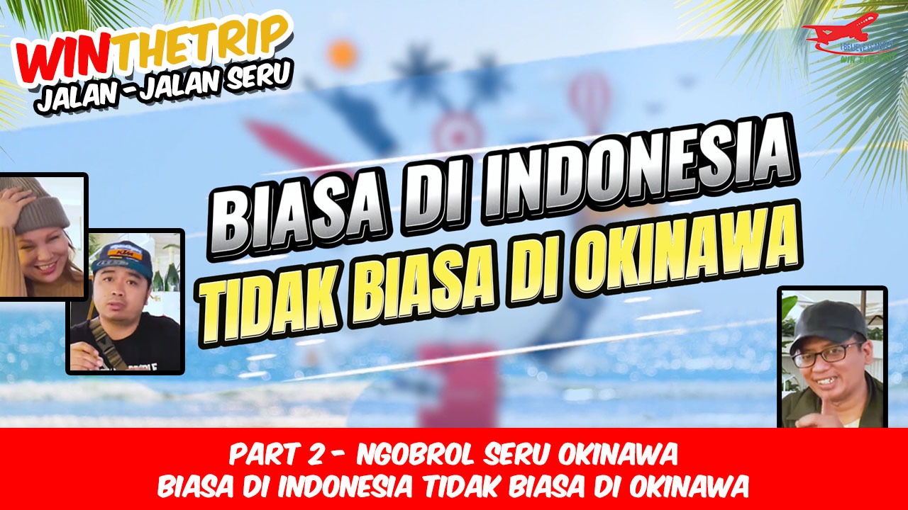 Ngobrol Seru Okinawa Biasa Di Indonesia Tidak Biasa Di Okinawa – PART II