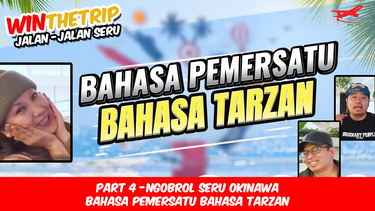 Ngobrol Seru Okinawa Bahasa Pemersatu Bahasa Tarzan- PART IV