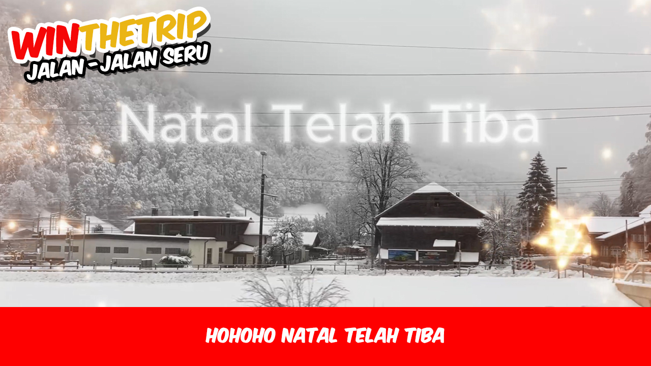Hohoho Natal Telah Tiba