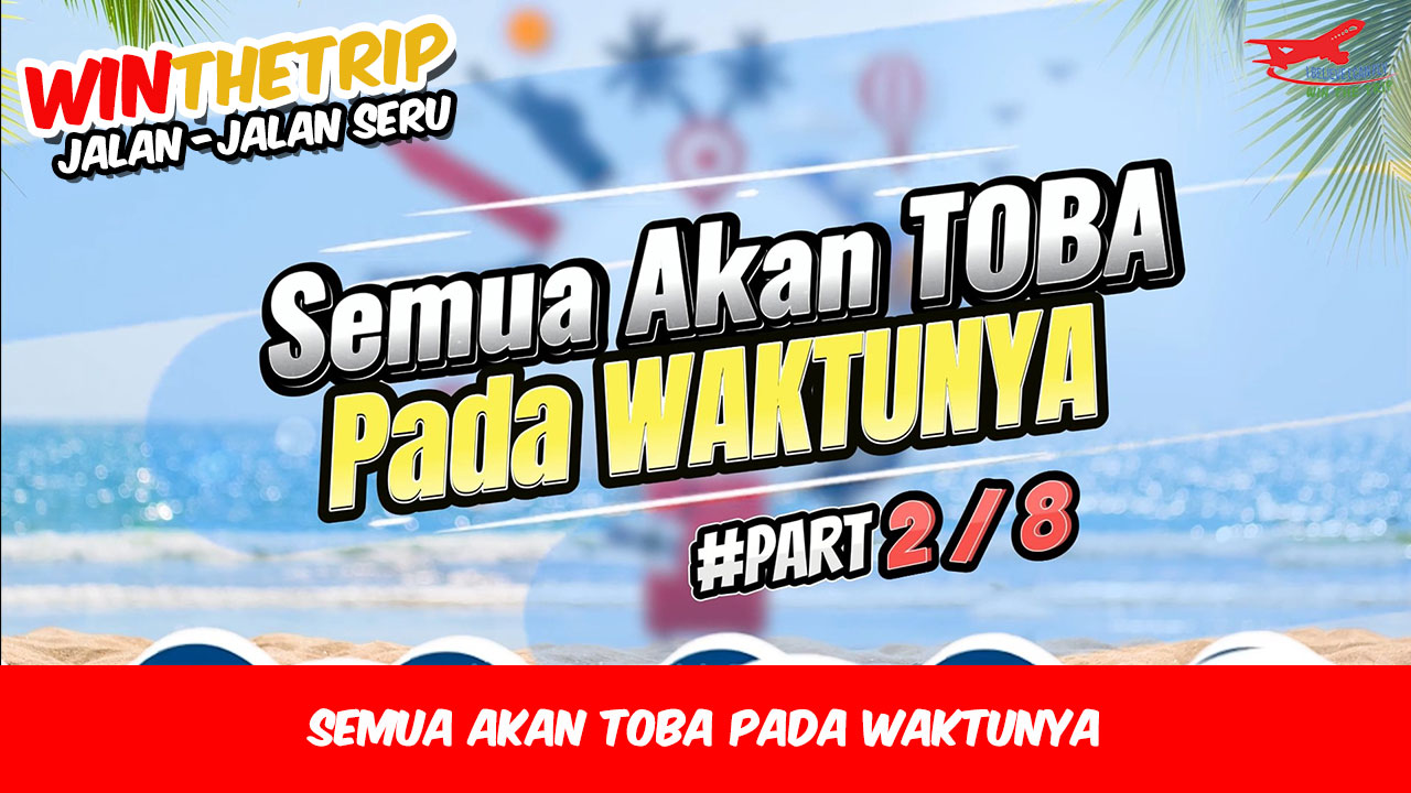 Semua Akan Toba Pada Waktunya