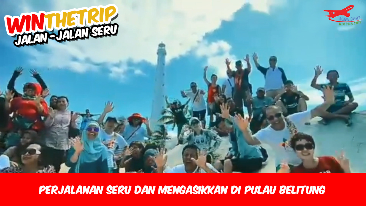 Perjalanan seru dan mengasikkan di Pulau Belitung