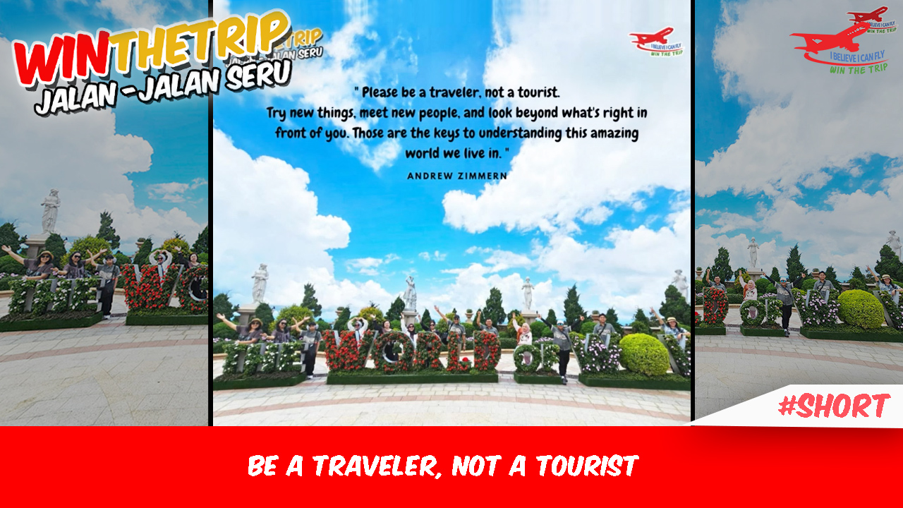 Be a traveler, not a tourist