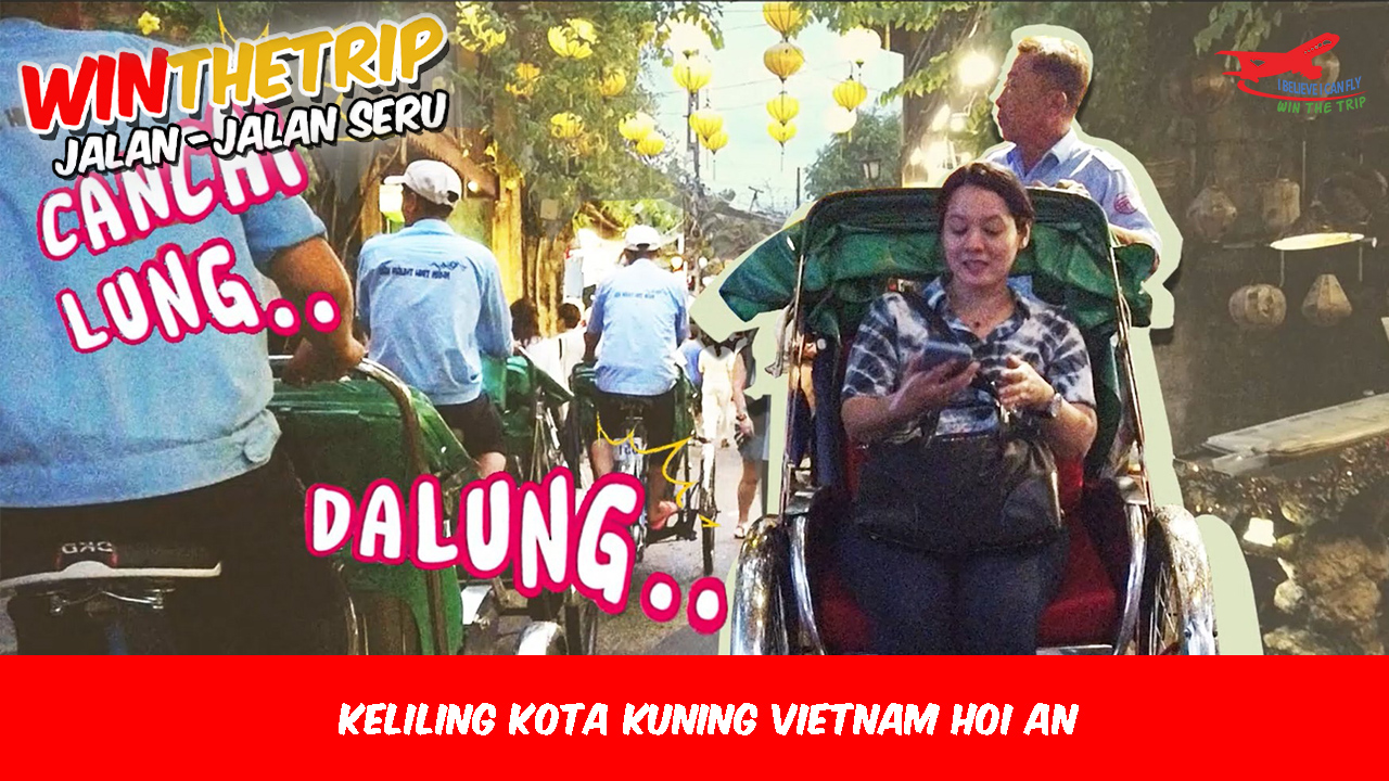 Keliling Kota Kuning Vietnam Hoi An