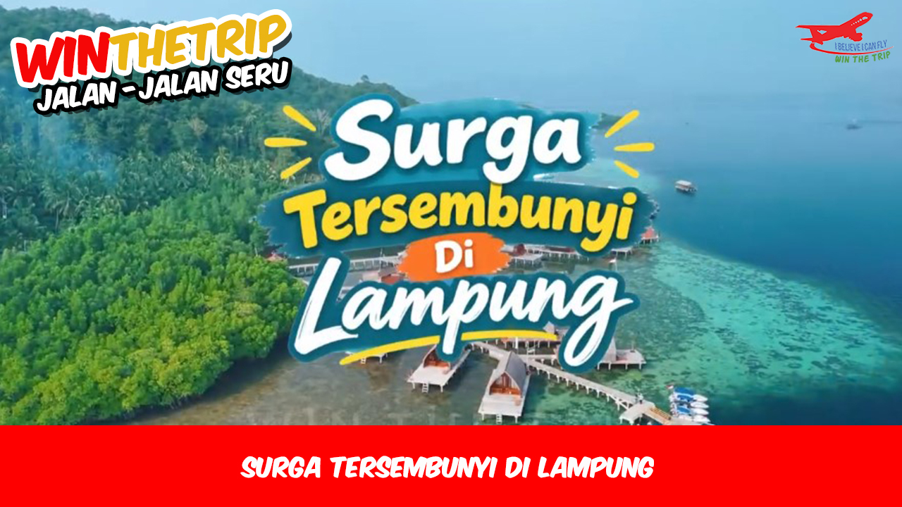 Surga Tersembunyi Di Lampung